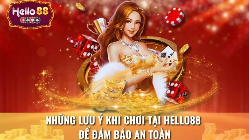 Những lưu ý khi chơi tại Hello88